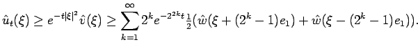$\displaystyle \hat u_t(\xi) \ge e^{-t{\left\vert\xi\right\vert}^2} \hat v(\xi)
...
...{2k} t}
{\textstyle\frac12}
(\hat w(\xi+(2^k-1)e_1)+\hat w(\xi-(2^k-1)e_1)) .
$