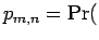 $\displaystyle p_{m,n} = \Pr($