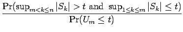 $\displaystyle {\frac{\Pr(\sup_{m<k\le n} {\mathopen\vert S_k\mathclose\vert} > ...
...{1 \le k \le m} {\mathopen\vert S_k\mathclose\vert} \le t)
}{ \Pr(U_m \le t) }}$