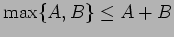 $ \max\{A,B\} \le A+B$