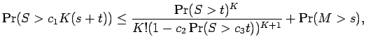 $\displaystyle \Pr(S > c_1 K(s+t))
\le \frac{\Pr(S > t)^K }{ K!(1 -
c_2 \Pr(S > c_3 t))^{K+1} }+ \Pr(M > s) ,$