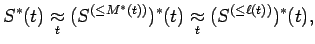 $\displaystyle S^*(t) \mathrel{\mathop{\approx}\limits_{t}} (S^{(\le M^*(t))})^*(t) \mathrel{\mathop{\approx}\limits_{t}}
(S^{(\le \ell(t))})^*(t) ,$