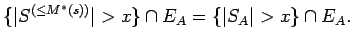 $\displaystyle \{ {\mathopen\vert S^{(\le M^*(s))}\mathclose\vert} > x \} \cap E_A
=
\{ {\mathopen\vert S_A\mathclose\vert} > x \} \cap E_A .$