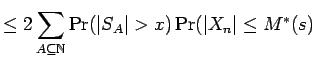 $\displaystyle \le
2 \sum_{A \subseteq {\mathbb{N}}}
\Pr({\mathopen\vert S_A\mathclose\vert} > x)
\Pr({\mathopen\vert X_n\mathclose\vert} \le M^*(s)$