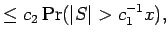 $\displaystyle \le c_2 \Pr({\mathopen\vert S\mathclose\vert} > c_1^{-1} x),$