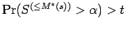 $ \Pr(S^{(\le M^*(s))} > \alpha) > t$