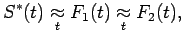 $\displaystyle S^*(t)
\mathrel{\mathop{\approx}\limits_{t}} F_1(t) \mathrel{\mathop{\approx}\limits_{t}} F_2(t) ,$