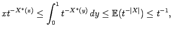 $\displaystyle x t^{-X^*(x)}
\le
\int_0^1 t^{-X^*(y)} \, dy
\le
{\mathbb{E}}(t^{-{\mathopen\vert X\mathclose\vert}})
\le t^{-1} ,$