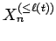 $ X_n^{(\le \ell(t))}$