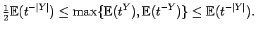 $\displaystyle {\textstyle {\frac{1}{ 2}}} {\mathbb{E}}(t^{-{\mathopen\vert Y\ma...
...mathbb{E}}(t^{-Y})\} \le
{\mathbb{E}}(t^{-{\mathopen\vert Y\mathclose\vert}}) .$