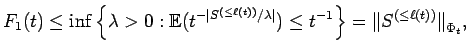 $\displaystyle F_1(t) \le\inf\left\{ \lambda>0 :
{\mathbb{E}}(t^{-{\mathopen\ve...
...t^{-1} \right\} =
{\mathopen\Vert S^{(\le \ell(t))}\mathclose\Vert}_{\Phi_t} ,$