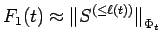 $\displaystyle F_1(t)
\approx {\mathopen\Vert S^{(\le \ell(t))}\mathclose\Vert}_{\Phi_t} $