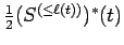 $ {\frac{1}{ 2}} (S^{(\le\ell(t))})^*(t)$