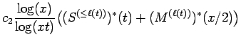 $\displaystyle c_2 {\frac{\log(x) }{ \log(xt)}} \bigl((S^{(\le \ell(t))})^*(t)+
(M^{(\ell(t))})^*(x/2)\bigr)$