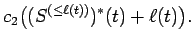 $\displaystyle c_2 \bigl((S^{(\le \ell(t))})^*(t) + \ell(t)\bigr) .$