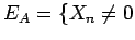 $\displaystyle E_A = \{ X_n \ne 0$