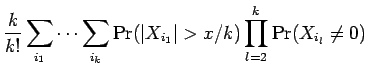 $\displaystyle {\frac{k }{ k!}}
\sum_{i_1} \dots \sum_{i_k}\Pr({\mathopen\vert X_{i_1}\mathclose\vert} > x/k)
\prod_{l=2}^k \Pr(X_{i_l} \ne 0)$