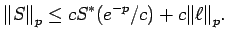 $\displaystyle {\mathopen\Vert S\mathclose\Vert}_p \le c S^*(e^{-p}/c) + c {\mathopen\Vert\ell\mathclose\Vert}_p .$