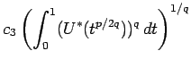 $\displaystyle c_3 \left(\int_0^1 (U^*(t^{p/2q}))^q \, dt \right)^{1/q}$