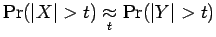 $ \Pr({\mathopen\vert X\mathclose\vert} > t) \mathrel{\mathop{\approx}\limits_{t}} \Pr({\mathopen\vert Y\mathclose\vert} > t)$