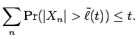 $\displaystyle \sum_n \Pr({\mathopen\vert X_n\mathclose\vert} > \tilde \ell(t)) \le t .$