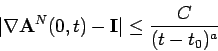 \begin{displaymath}
\vert\nabla \mathbf{A}^N(0, t) - {\mathbf{I}}\vert \leq \frac{C}{(t-t_0)^a}
\end{displaymath}