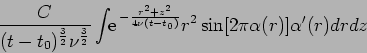 \begin{displaymath}
\frac{C}{(t-t_0)^{\frac 32} \nu^{\frac 32}} \int_{\index {\b...
...2}{4\nu (t-t_0)}} r^2
\sin [2\pi \alpha (r)] \alpha '(r) dr dz
\end{displaymath}
