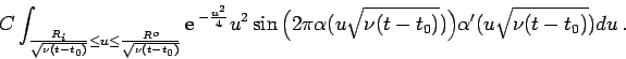 \begin{displaymath}
C \int_{\frac{R_i}{\sqrt{\nu(t-t_0)}} \leq u \leq
\frac{R^o...
... \sqrt{\nu(t-t_0)})\Big) \alpha '(u\sqrt {\nu(t-t_0)}) d u\, .
\end{displaymath}