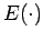 $E(\cdot)$