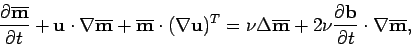 \begin{displaymath}\frac {\partial \overline{\mathbf{m}}}{\partial t} + {\mathbf...
...l {\mathbf{b}}}{\partial t} \cdot \nabla \overline{\mathbf{m}},\end{displaymath}