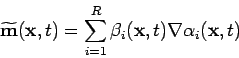 \begin{displaymath}
\widetilde {\mathbf{m}}({\mathbf{x}},t) = \sum_{i=1}^R \beta_i({\mathbf{x}},t) \nabla \alpha_i({\mathbf{x}},t)
\end{displaymath}