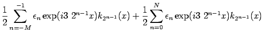 % latex2html id marker 5016
$\displaystyle \frac{1}{2}
\sum_{n=-M}^{-1} \epsilo...
... (x)
+ \frac{1}{2}\sum_{n=0}^N
\epsilon_n
\exp (i 3\ 2^{n-1} x) k_{2^{n-1}} (x)$